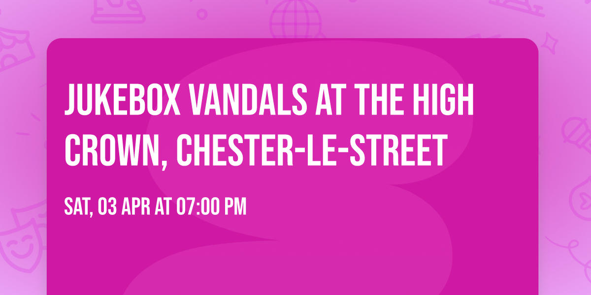 Jukebox Vandals at The High Crown, Chester-le-street