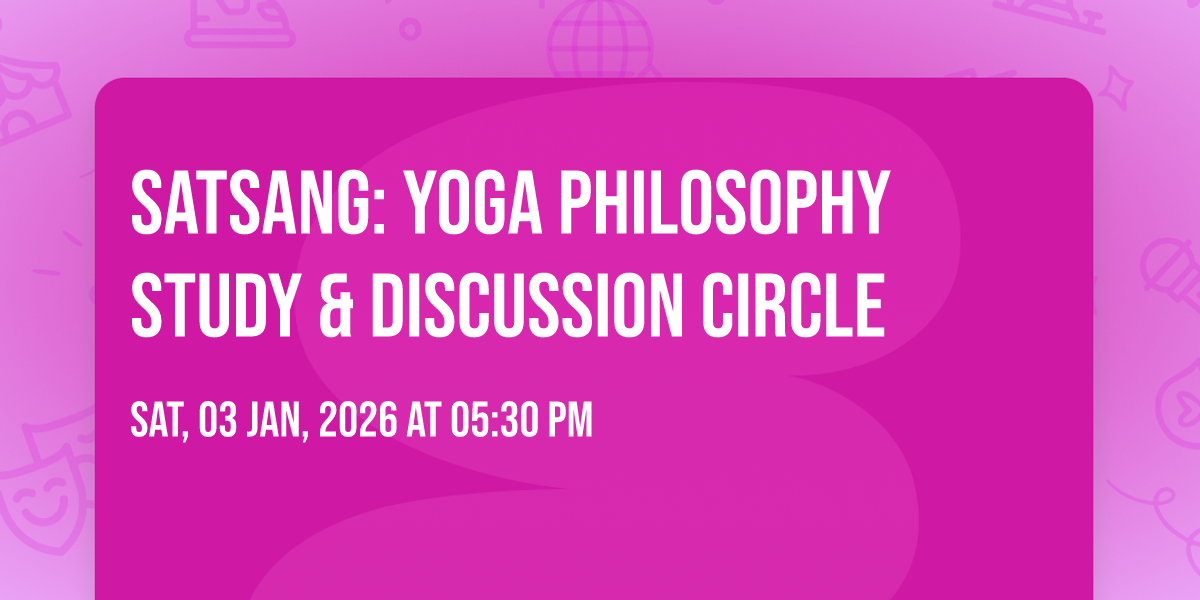 Satsang: Yoga Philosophy Study & Discussion Circle