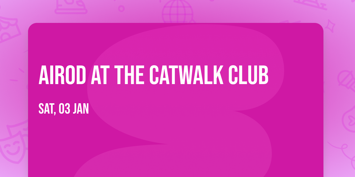 AIROD at The Catwalk Club