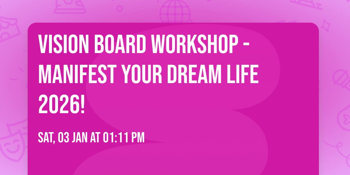 Vision Board Workshop - Manifest Your Dream Life 2026!