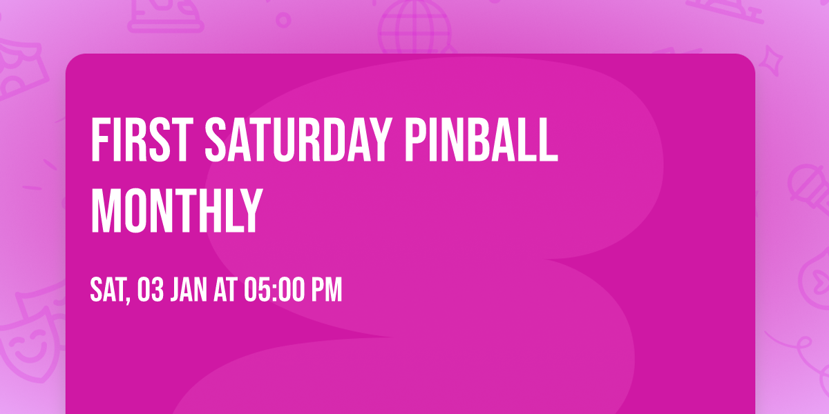 First Saturday Pinball Monthly