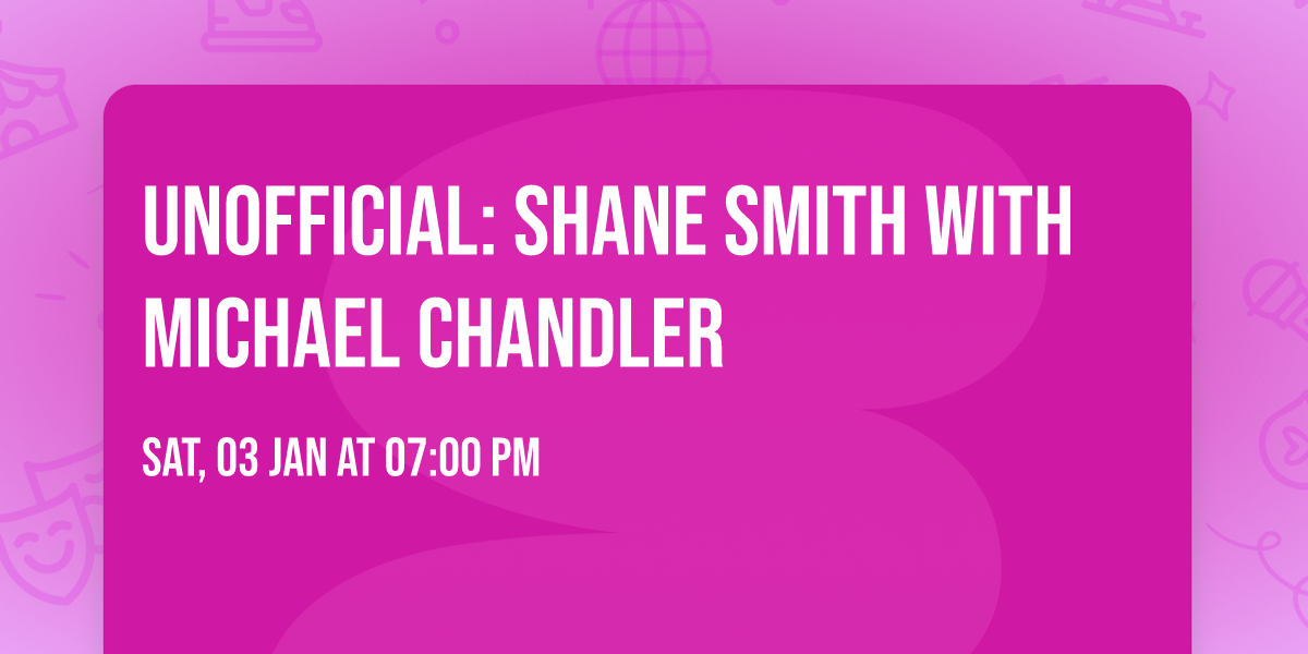 Unofficial: Shane Smith with Michael Chandler 