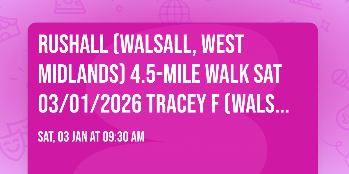 Rushall (Walsall, West Midlands) 4.5-mile walk Sat 03\/01\/2026 Tracey F (Walsall)