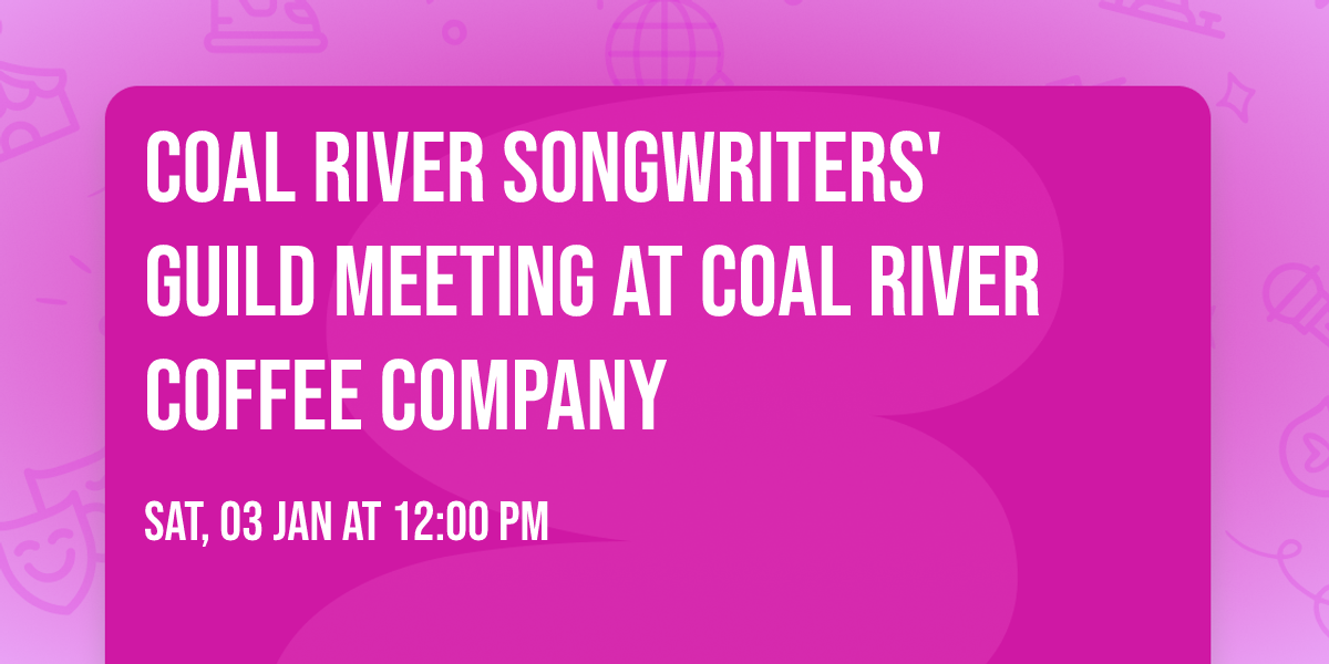 Coal River Songwriters' Guild Meeting at Coal River Coffee Company