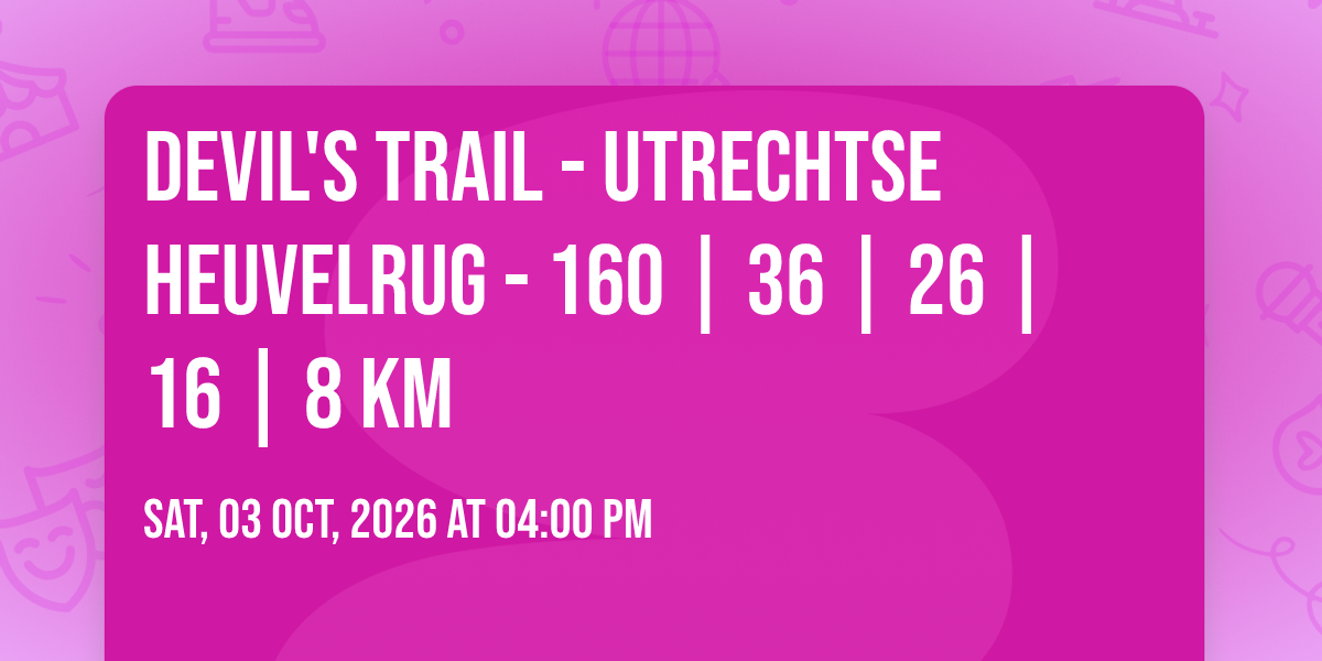 Devil's Trail - Utrechtse Heuvelrug - 160 | 36 | 26 | 16 | 8 km