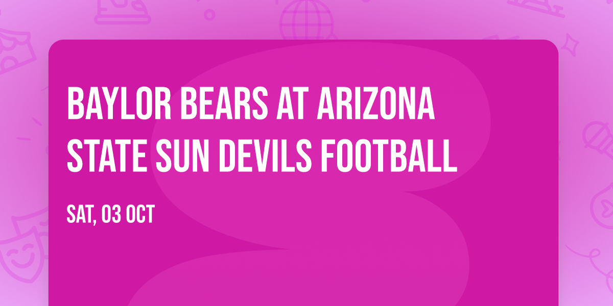 Baylor Bears at Arizona State Sun Devils Football