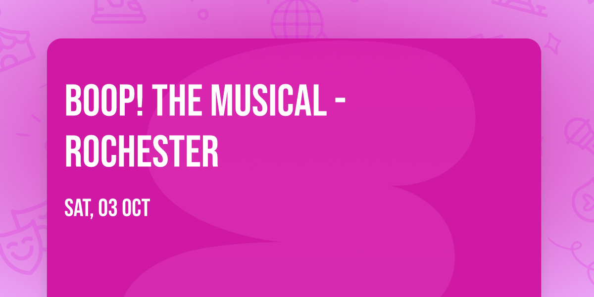 Boop! The Musical - Rochester