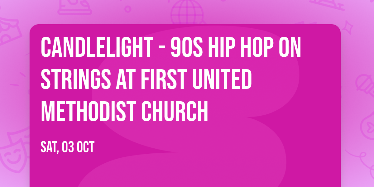 Candlelight - 90s Hip Hop on Strings at First United Methodist Church