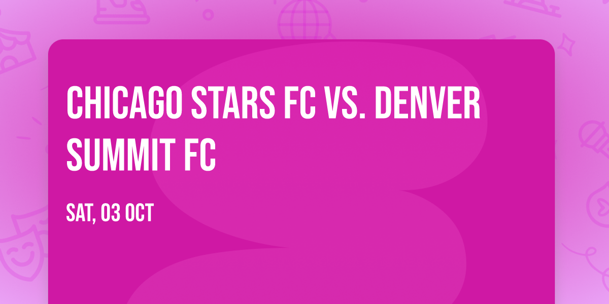 Chicago Stars FC vs. Denver Summit FC