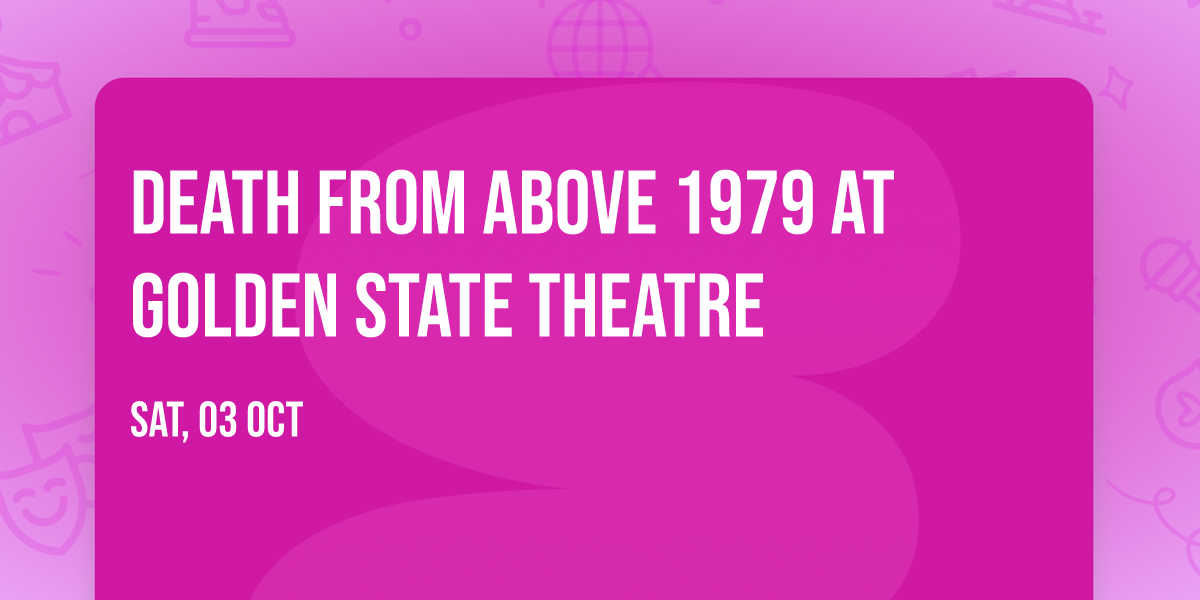 Death from Above 1979 at Golden State Theatre