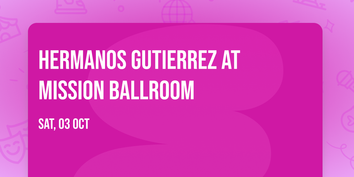 Hermanos Gutierrez at Mission Ballroom