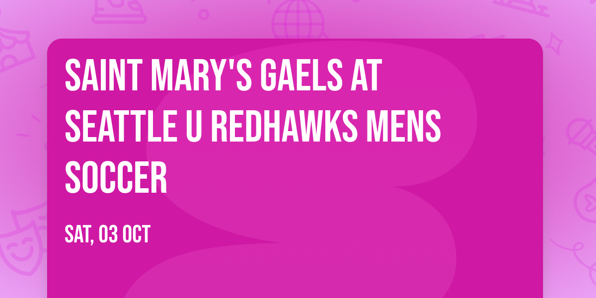 Saint Mary's Gaels at Seattle U Redhawks Mens Soccer