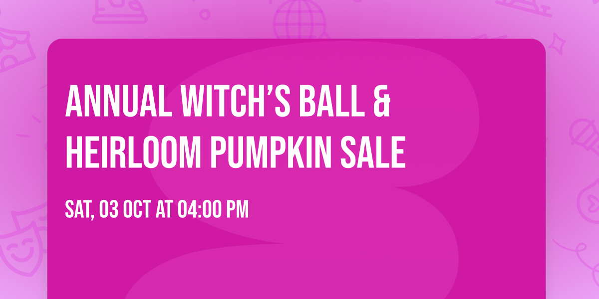 Annual Witch\u2019s Ball & Heirloom Pumpkin Sale