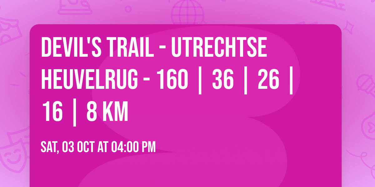 Devil's Trail - Utrechtse Heuvelrug - 160 | 36 | 26 | 16 | 8 km