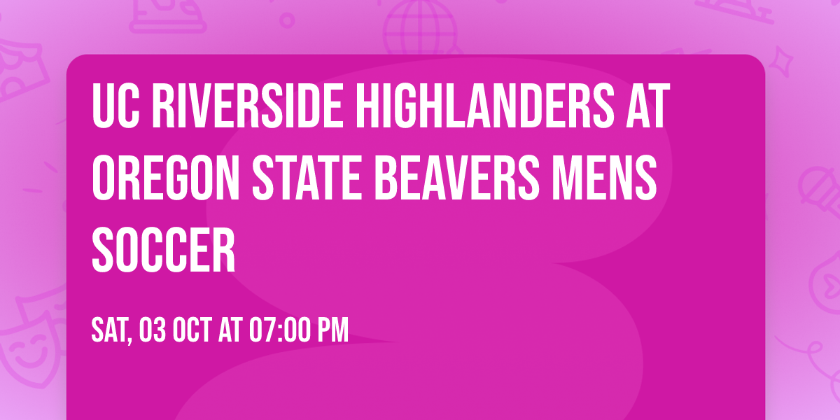 UC Riverside Highlanders at Oregon State Beavers Mens Soccer