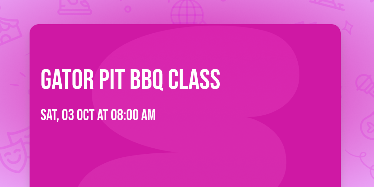 Gator Pit BBQ Class