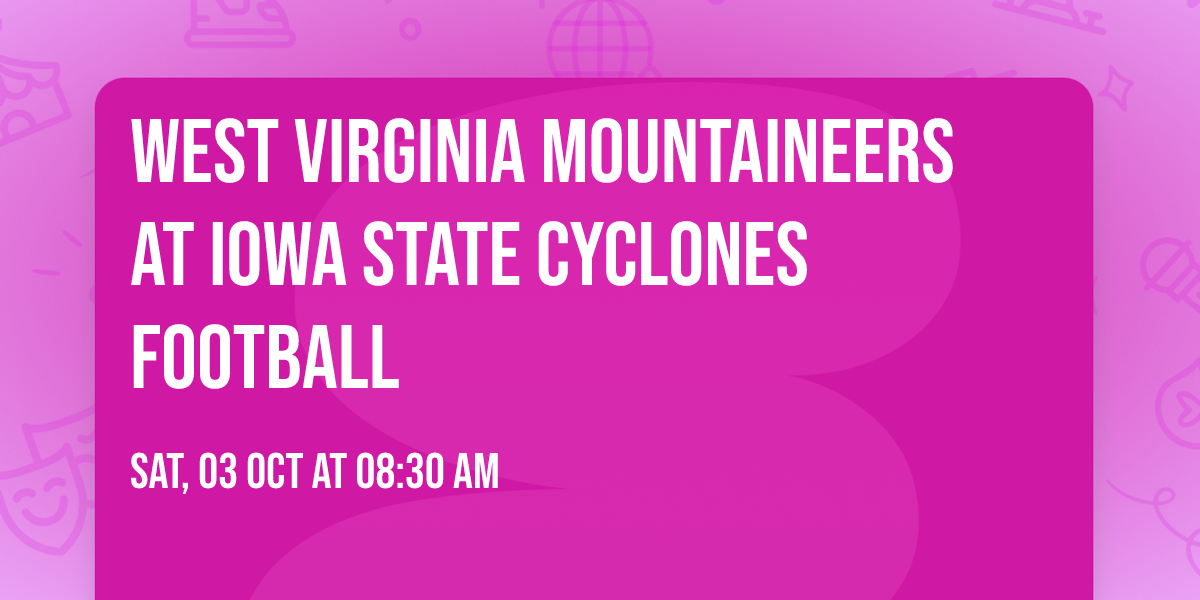 West Virginia Mountaineers at Iowa State Cyclones Football