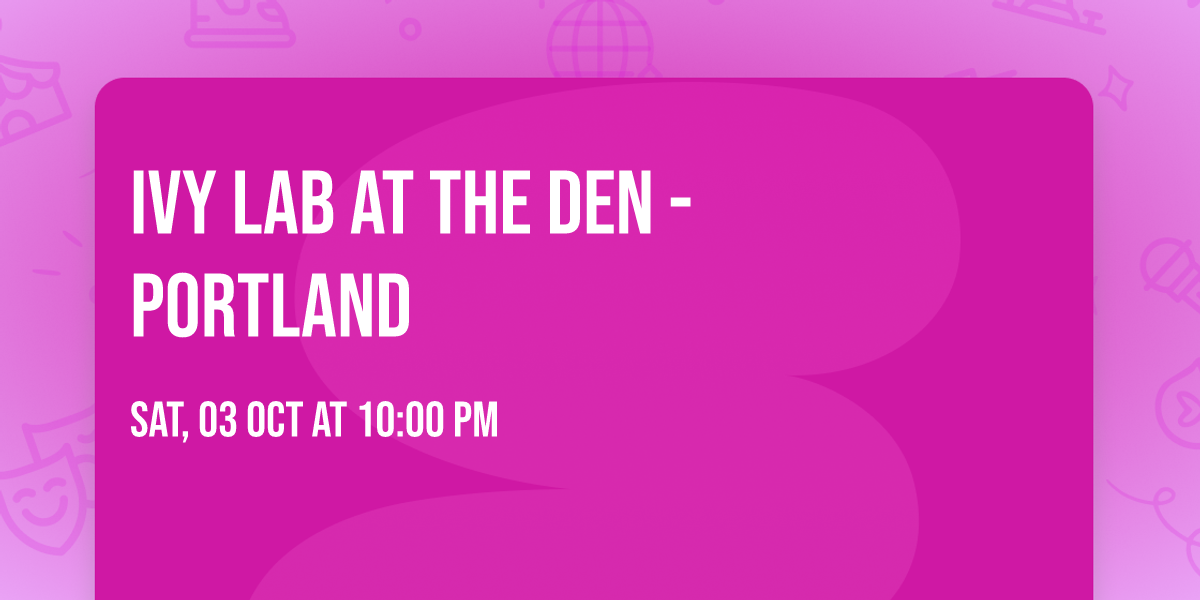 Ivy Lab at The Den - Portland