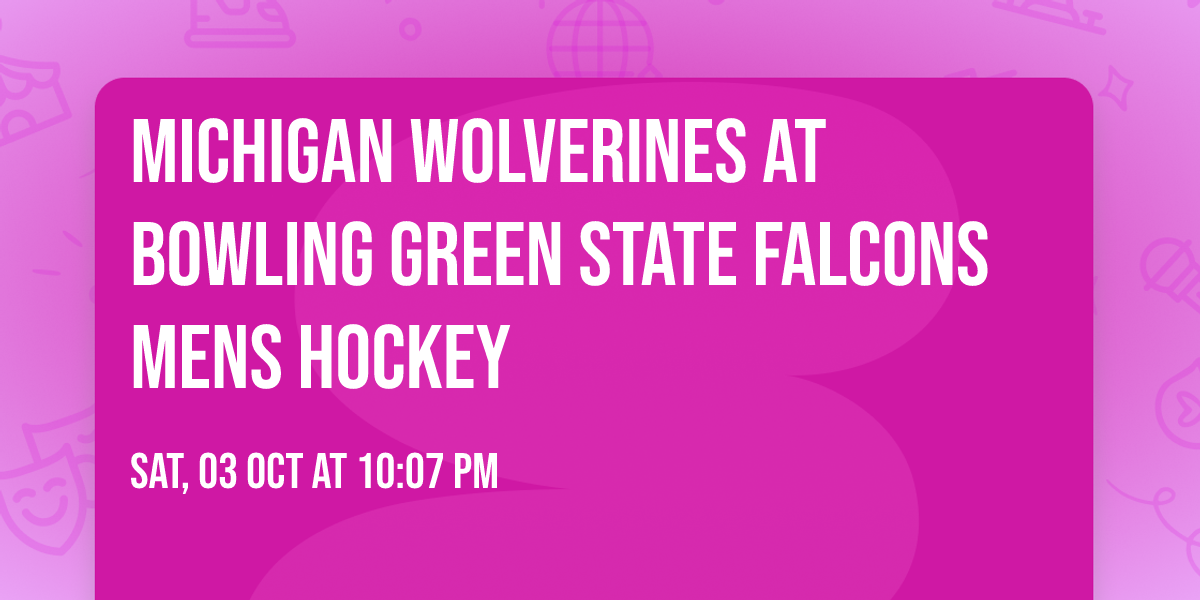 Michigan Wolverines at Bowling Green State Falcons Mens Hockey