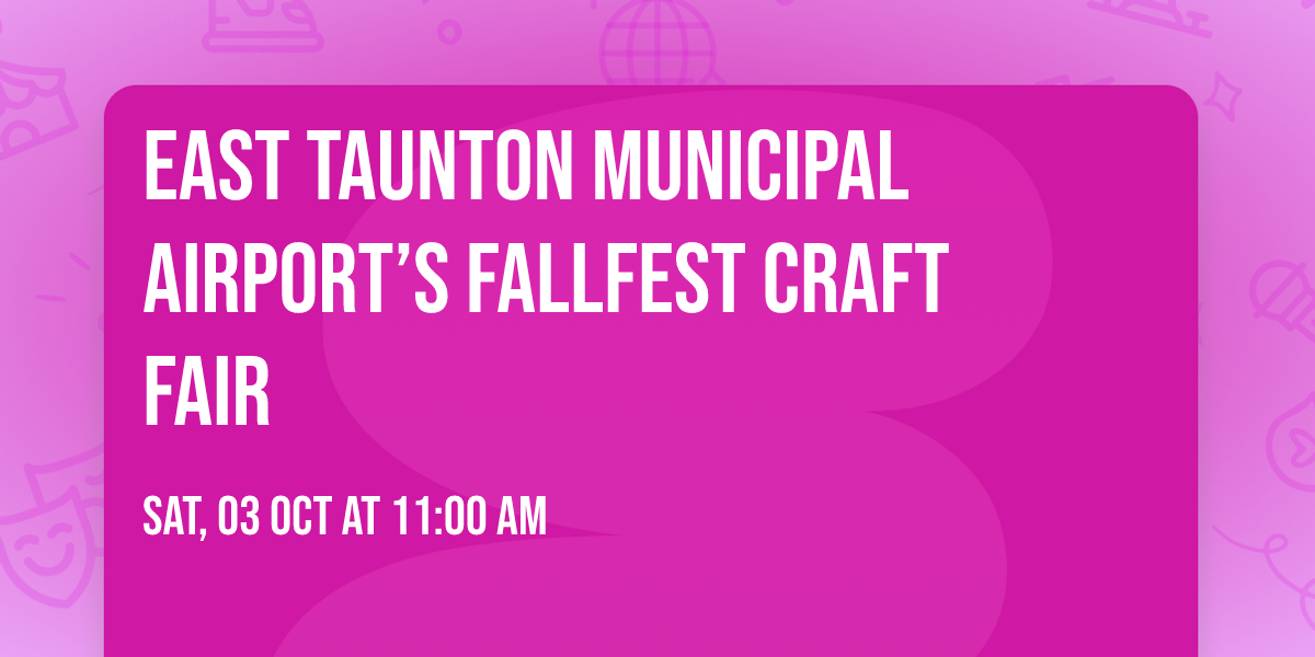East Taunton Municipal Airport\u2019s FallFest Craft Fair