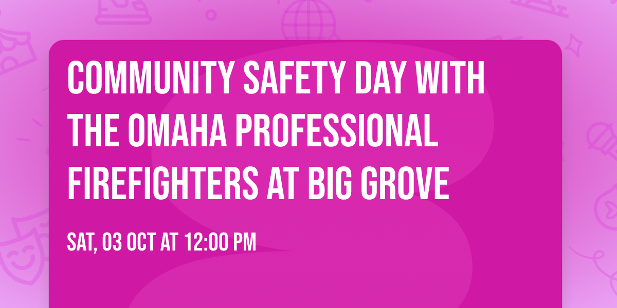 Community Safety Day with the Omaha Professional Firefighters at Big Grove