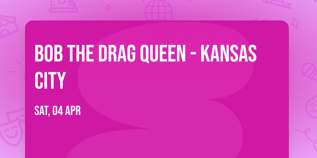 Bob The Drag Queen - Kansas City