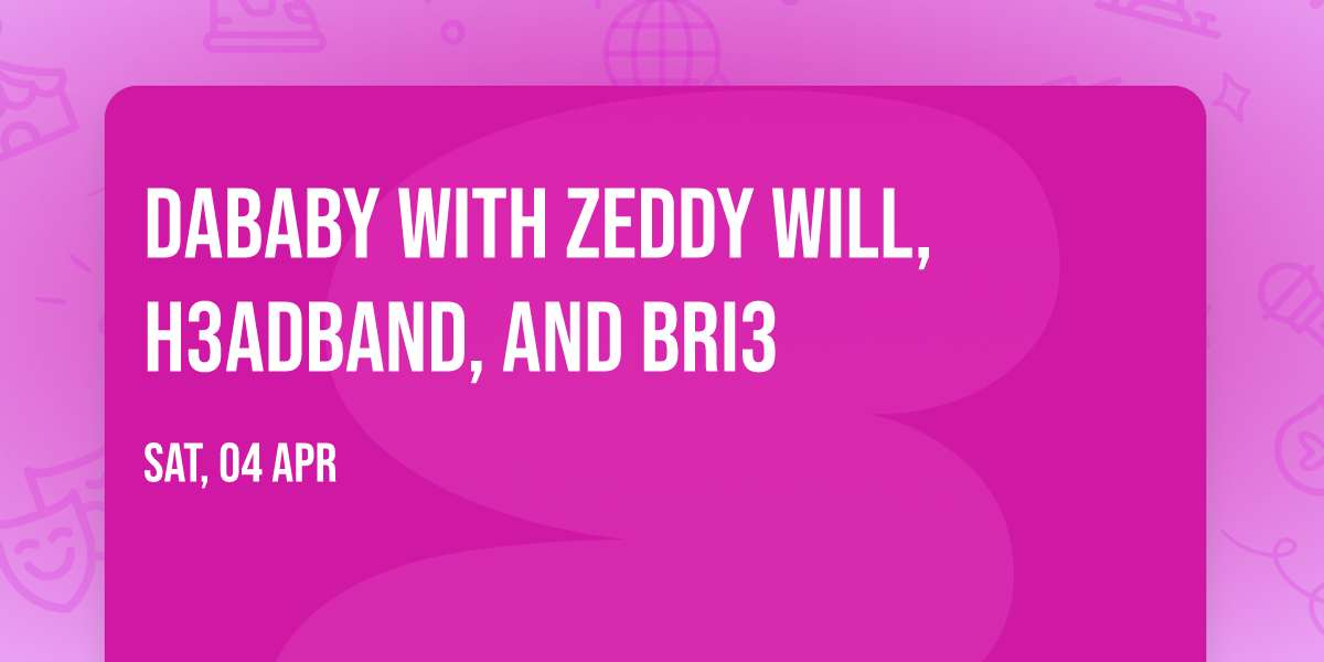 DaBaby with Zeddy Will, H3adband, and Bri3