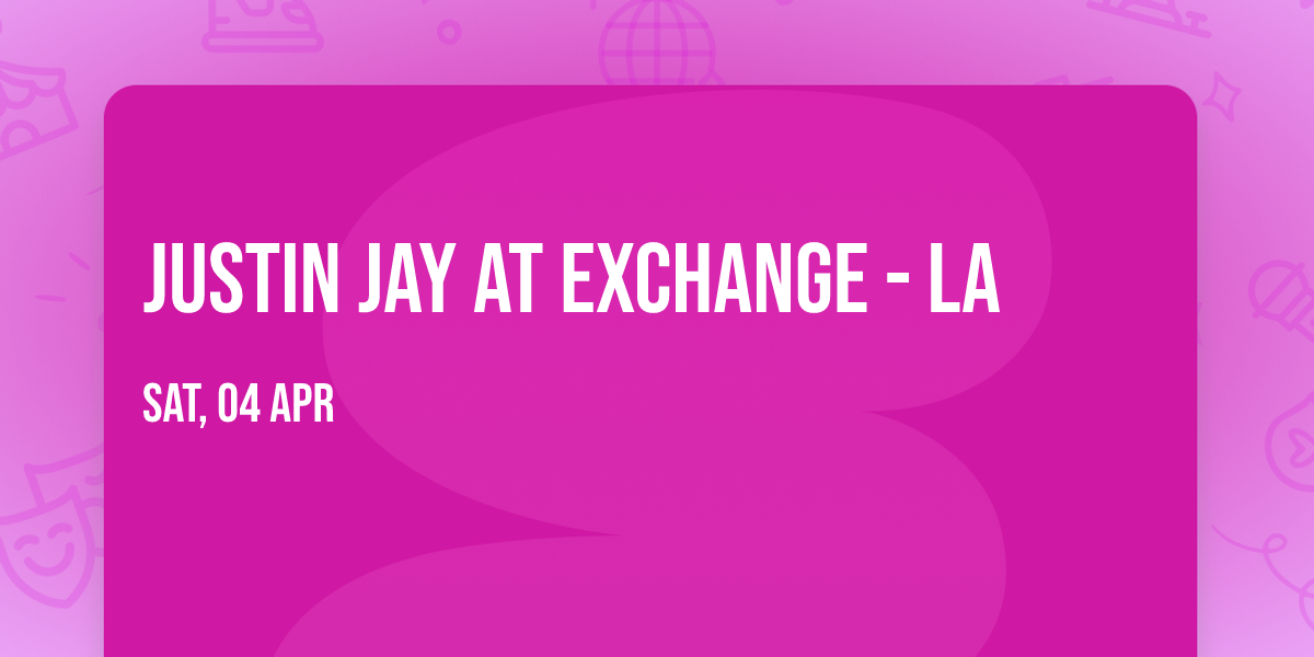 Justin Jay at Exchange - LA