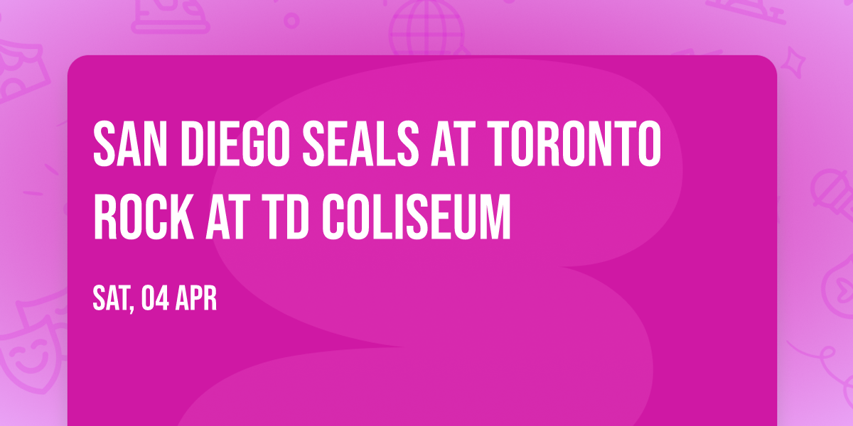 San Diego Seals at Toronto Rock at TD Coliseum