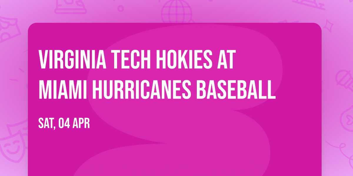 Virginia Tech Hokies at Miami Hurricanes Baseball