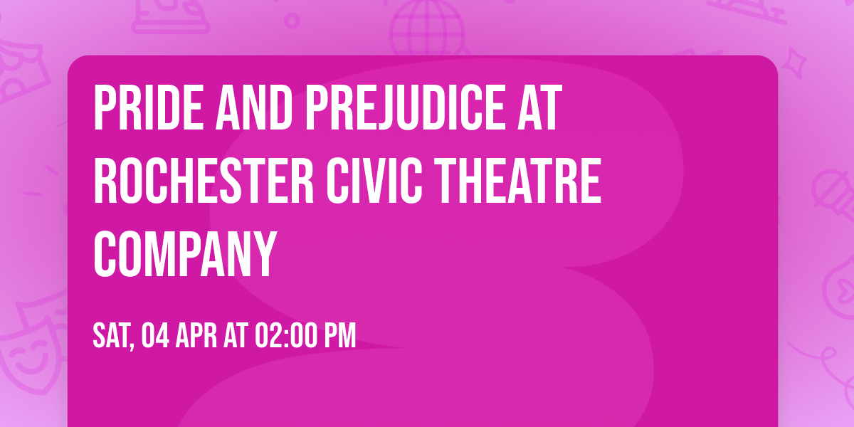 Pride and Prejudice at Rochester Civic Theatre Company