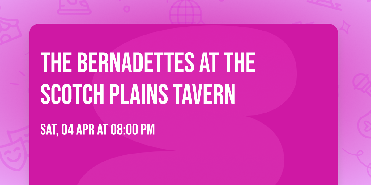 The Bernadettes at The Scotch Plains Tavern