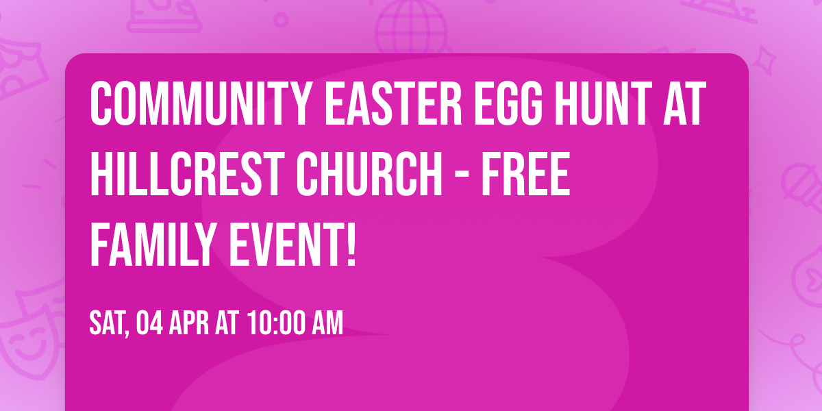 Community Easter Egg Hunt at Hillcrest Church - FREE Family Event!