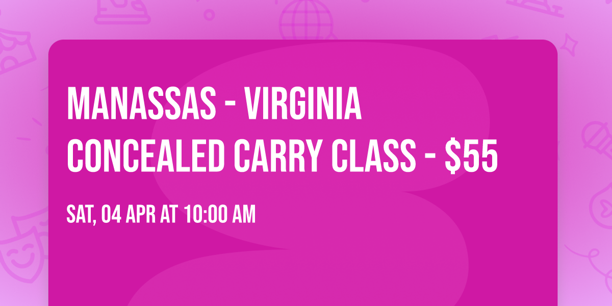 Manassas - Virginia Concealed Carry Class - $55