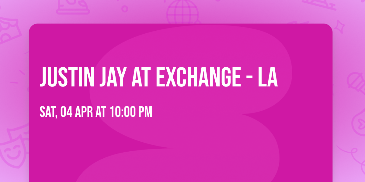 Justin Jay at Exchange - LA