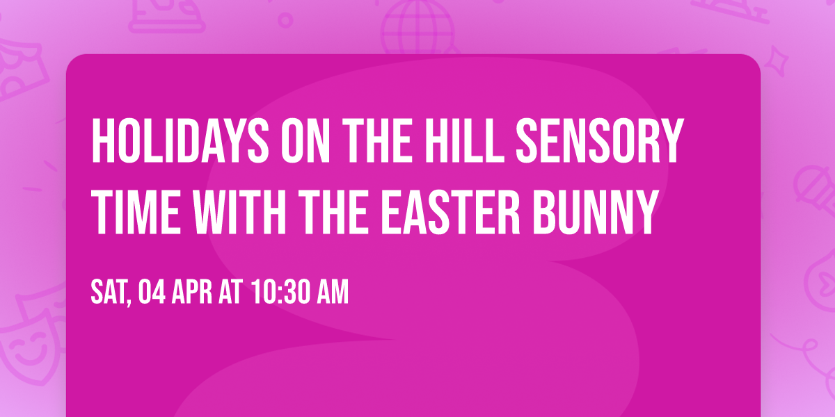 Holidays On The Hill Sensory Time With The Easter Bunny