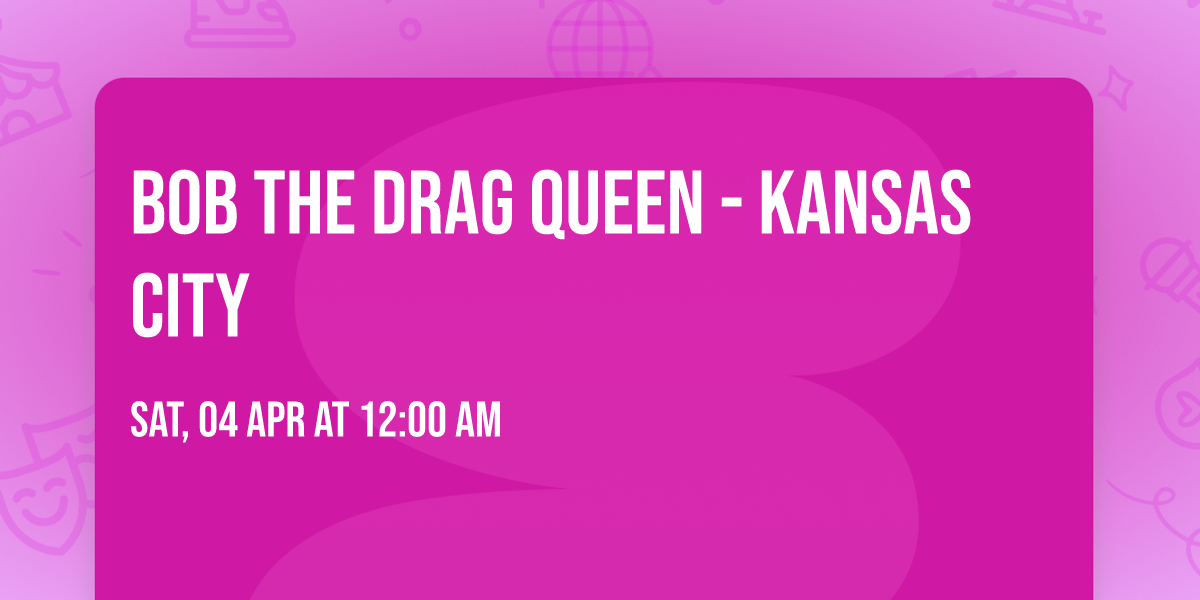 Bob The Drag Queen - Kansas City
