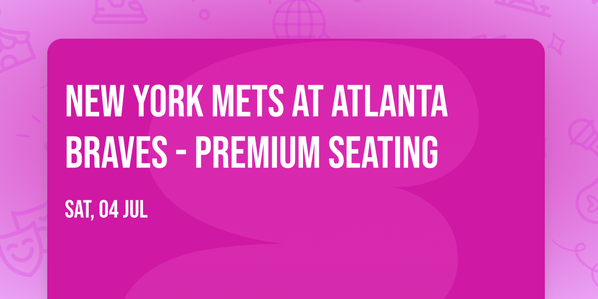 New York Mets at Atlanta Braves - Premium Seating