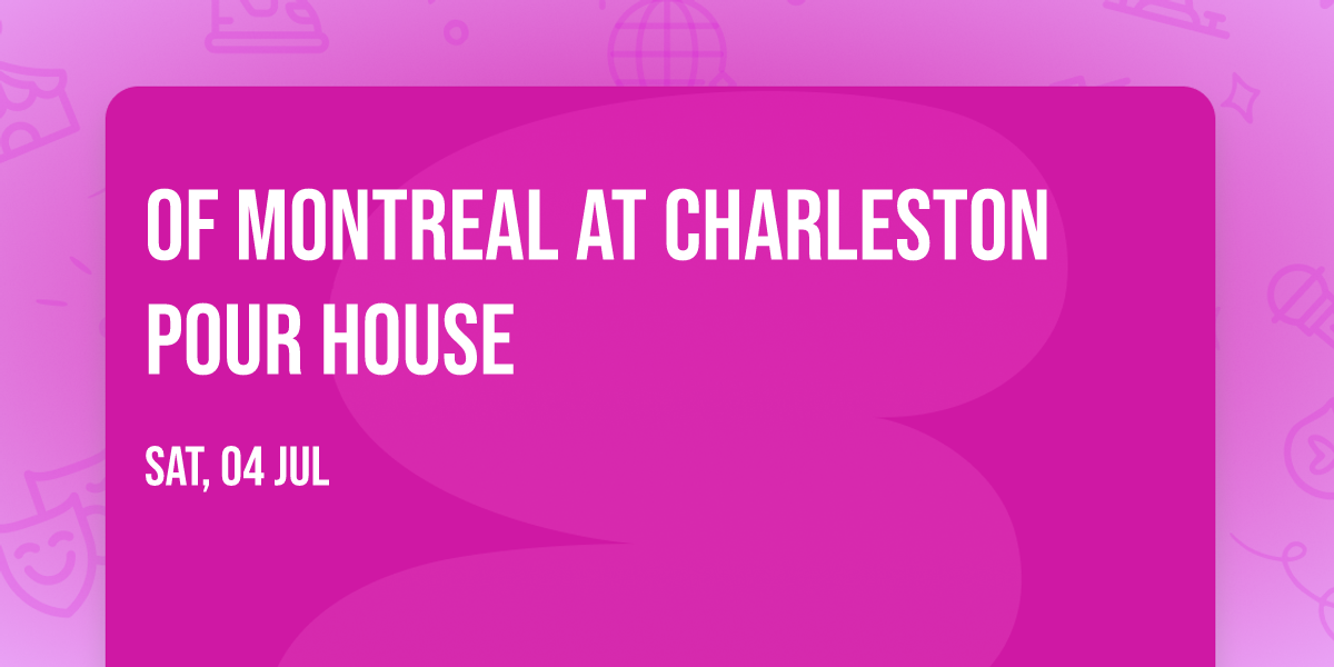 Of Montreal at Charleston Pour House