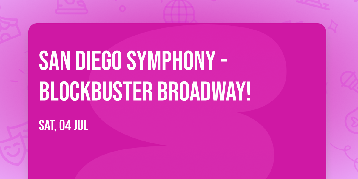 San Diego Symphony - Blockbuster Broadway!