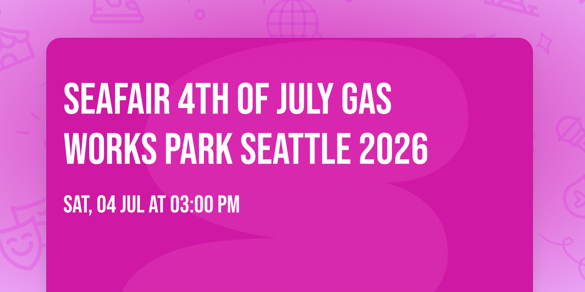 Seafair 4th of July Gas Works Park Seattle 2026
