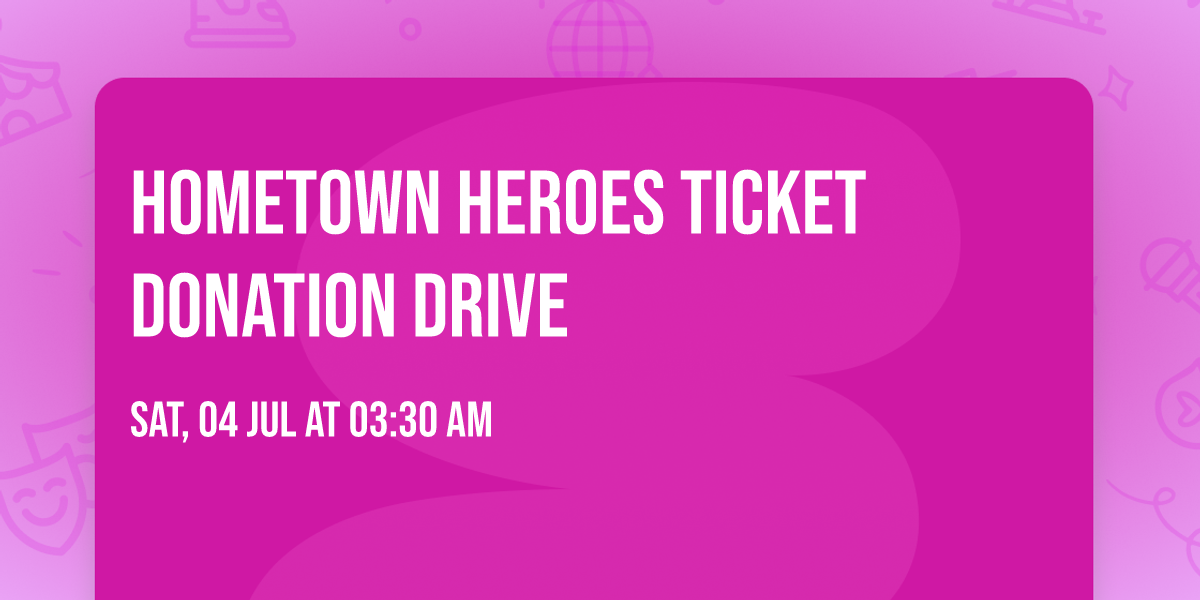 Hometown Heroes Ticket Donation Drive