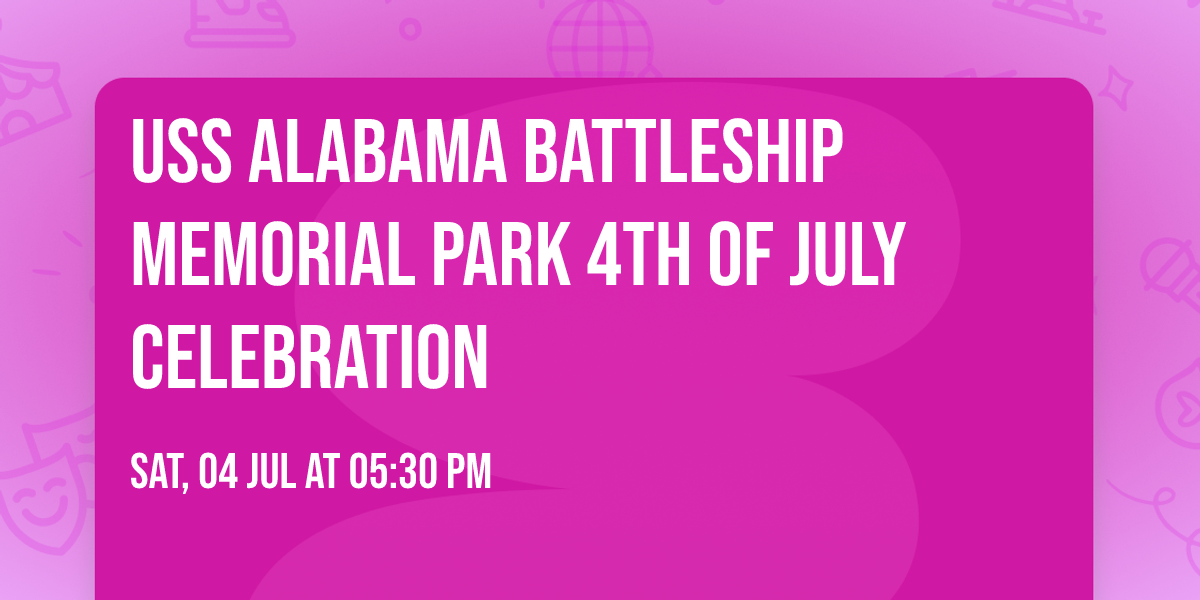 USS Alabama Battleship Memorial Park 4th of July Celebration