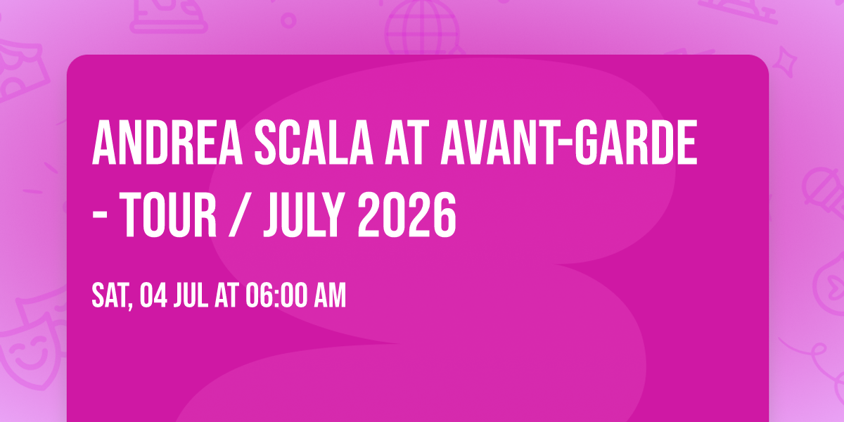 Andrea Scala at Avant-Garde - Tour \/ July 2026