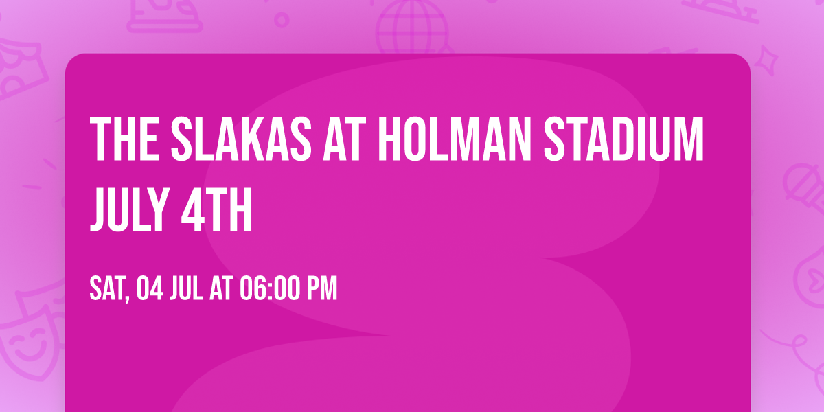 The Slakas at Holman Stadium July 4th