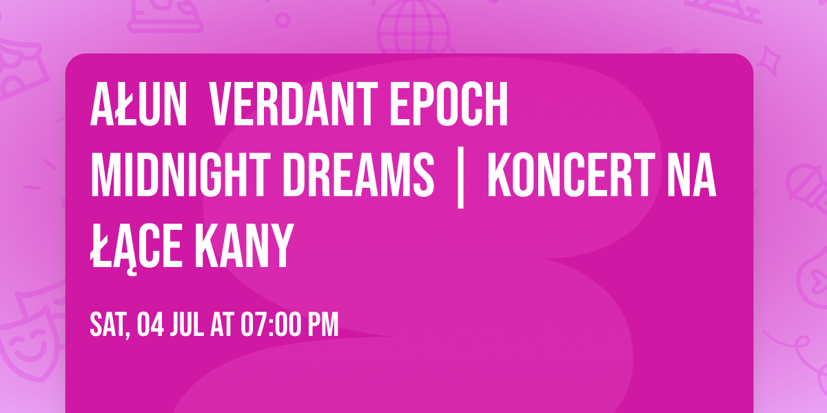 A\u0141UN \u26a1\ufe0f Verdant Epoch \u26a1\ufe0f Midnight Dreams | Koncert na \u0141\u0105ce Kany