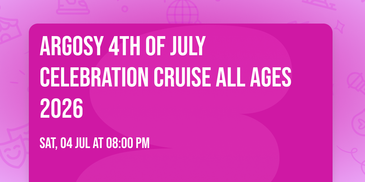 Argosy 4th of July Celebration Cruise All Ages 2026