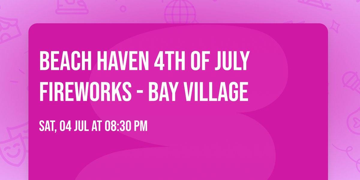 Beach Haven 4th of July Fireworks - Bay Village