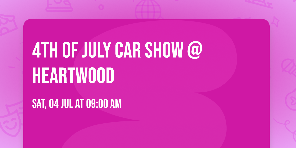 4th of July CAR SHOW @ Heartwood