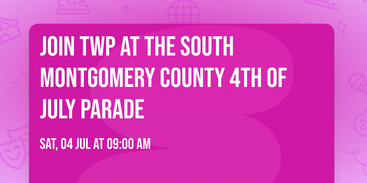Join TWP at the South Montgomery County 4th of July Parade